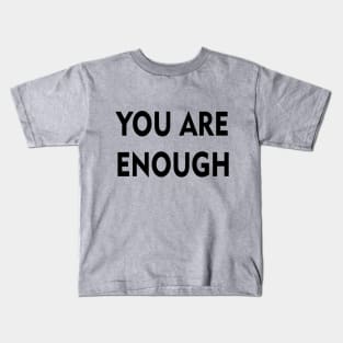 You Are Enough black Kids T-Shirt